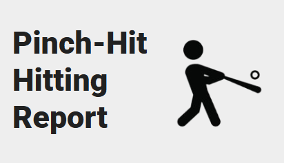 Pinch-Hit Hitting Report